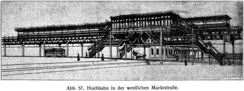 Abb. 57. Hochbahn in der westlichen Marktstraße.